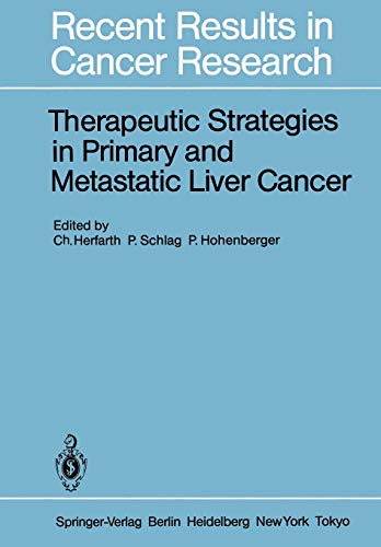 Imagen de archivo de Therapeutic Strategies in Primary and Metastatic Liver Cancer (Recent Results in Cancer Research) a la venta por B Street Books, ABAA and ILAB