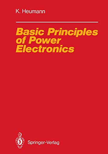 Stock image for Basic Principles of Power Electronics (Electric Energy Systems and Engineering Series) for sale by Lucky's Textbooks