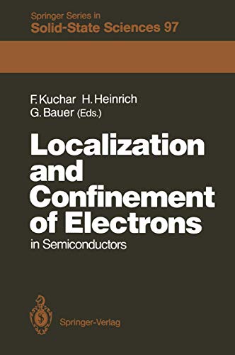 Stock image for Localization and Confinement of Electrons in Semiconductors: Proceedings of the Sixth International Winter School, Mauterndorf, Austria, February . (Springer Series in Solid-State Sciences, 97) for sale by Lucky's Textbooks