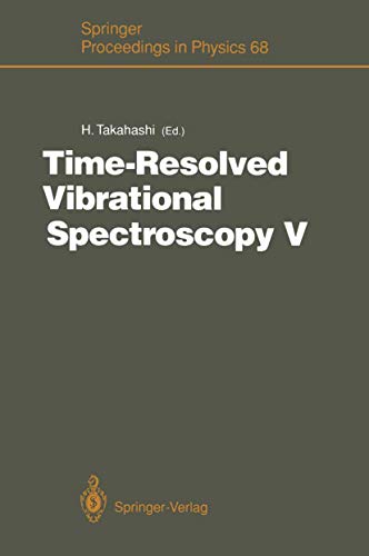9783642847738: Time-Resolved Vibrational Spectroscopy V: Proceedings of the 5th International Conference on Time-Resolved Vibrational Spectroscopy, Tokyo, Japan, June 3–7, 1991: 68 (Springer Proceedings in Physics)