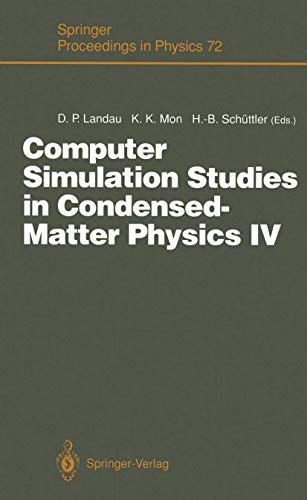 Computer Simulation Studies in Condensed-Matter Physics IV : Proceedings of the Fourth Workshop, Athens, GA, USA, February 18-22, 1991 - David P. Landau