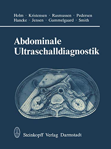 Abdominale Ultraschalldiagnostik (German Edition) (9783642853302) by Holm, H.H.; Kristensen; Rasmussen; Pedersen; Hancke; Jensen; Gammelgaard; Smith