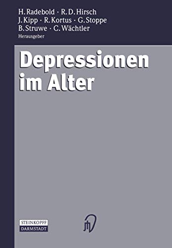 Depressionen im Alter (German Edition) (9783642854415) by Radebold, Hartmut; Hirsch, Rolf D.; Kipp, Johannes; Kortus, Rainer; Stoppe, Gabriela; Struwe, Burkhardt; WÃ¤chtler, Claus