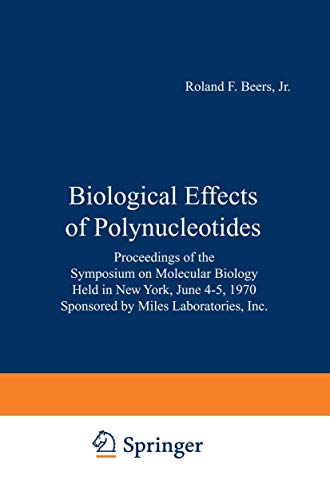 Beispielbild fr Biological Effects of Polynucleotides: Proceedings of the Symposium on Molecular Biology, Held in New York, June 4 5, 1970 Sponsored by Miles Laboratories, Inc. zum Verkauf von Revaluation Books