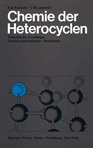 9783642858796: Chemie der Heterocyclen: Theoretische Grundlagen  Darstellungsmethoden  Reaktionen