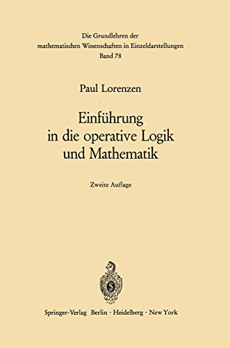 9783642865190: Einfhrung in die operative Logik und Mathematik (Grundlehren der mathematischen Wissenschaften) (German Edition): 78