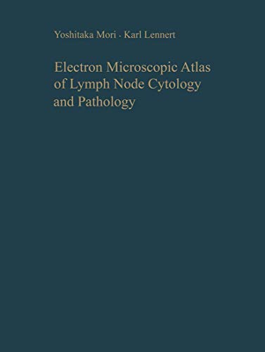Electron Microscopic Atlas of Lymph Node Cytology and Pathology (9783642865374) by Mori, Y.; Lennert, K.