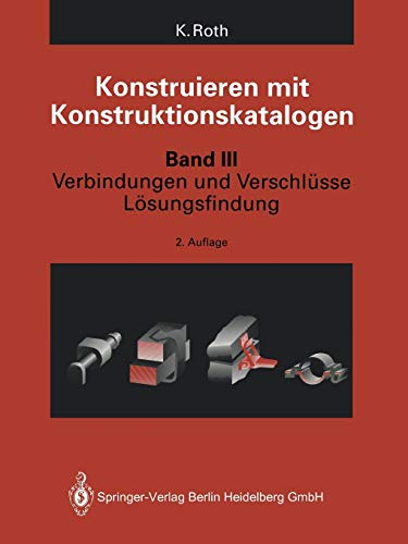Stock image for Konstruieren mit Konstruktionskatalogen : Band 3: Verbindungen und Verschlusse, Losungsfindung for sale by Chiron Media