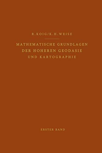 9783642874390: Mathematische Grundlagen Der Hoheren Geodasie Und Kartographie: Erster Band: Das Erdspharoid Und Seine Konformen Abbildungen