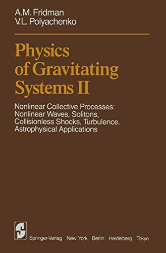 Stock image for Physics of Gravitating Systems II: Nonlinear Collective Processes: Nonlinear Waves, Solitons, Collisionless Shocks, Turbulence. Astrophysical Applications for sale by dsmbooks