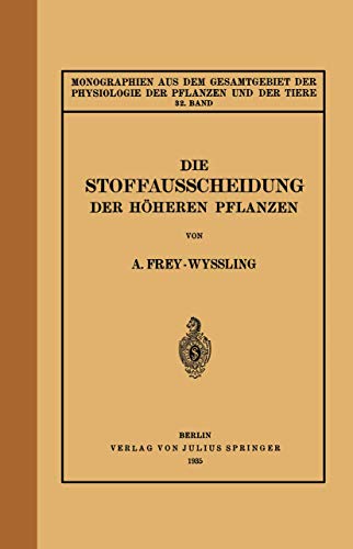 9783642887963: Die Stoffausscheidung Der Hheren Pflanzen: 32. Band (Monographien aus dem Gesamtgebiet der Physiologie der Pflanzen und der Tiere, 32) (German Edition)