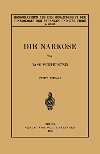 Imagen de archivo de Die Narkose: In Ihrer Bedeutung f�r die Allgemeine Physiologie (Monographien aus dem Gesamtgebiet der Physiologie der Pflanzen und der Tiere, 2) (German Edition) a la venta por Wonder Book