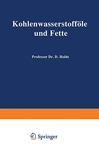 Imagen de archivo de Kohlenwasserstoffle und Fette: sowie die ihnen chemisch und technisch nahestehenden Stoffe (German Edition) a la venta por Lucky's Textbooks