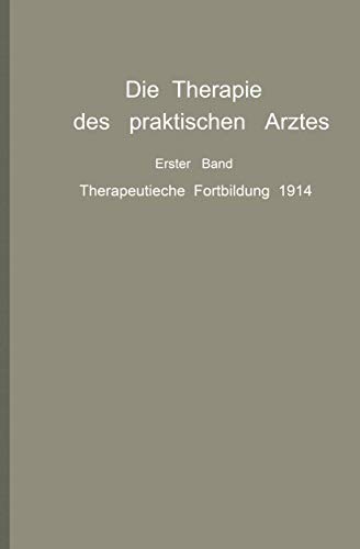 Beispielbild fr Die Therapie des praktischen Arztes: Erster Band Therapeutische Fortbildung 1914 (German Edition) zum Verkauf von Ria Christie Collections