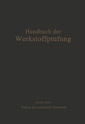 Stock image for Die Prfung der metallischen Werkstoffe (Handbuch der Werkstoffprfung) (German Edition) for sale by Lucky's Textbooks