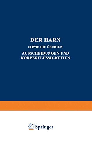 Stock image for Der Harn sowie die brigen Ausscheidungen und Krperflssigkeiten: Von Mensch und Tier ihre Untersuchung und Zusammensetzung in Normalem und . Versuchsstationen II. Teil (German Edition) for sale by Lucky's Textbooks