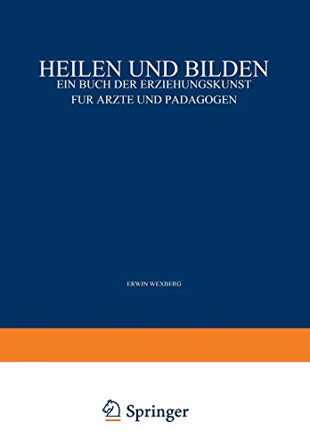 Imagen de archivo de Heilen und Bilden: Ein Buch der Erziehungskunst fr rzte und Pdagogen (German Edition) a la venta por Lucky's Textbooks