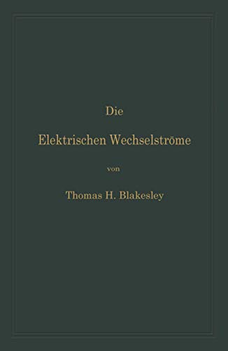 Beispielbild fr Die Elektrischen Wechselstrme: Zum Gebrauche fr Ingenieure und Studierende (German Edition) zum Verkauf von Lucky's Textbooks