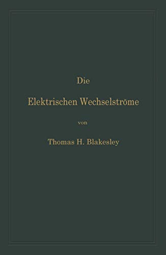 9783642893018: Die Elektrischen Wechselstrme: Zum Gebrauche fr Ingenieure und Studierende