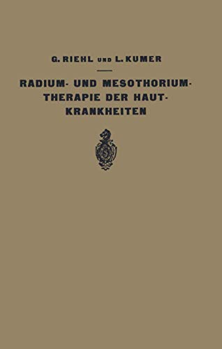 Stock image for Die Radium- und Mesothoriumtherapie der Hautkrankheiten (German Edition) for sale by Lucky's Textbooks