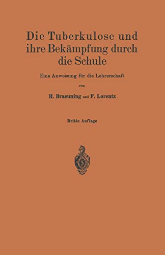 Stock image for Die Tuberkulose und ihre Bekmpfung durch die Schule: Eine Anweisung fr die Lehrerschaft (German Edition) for sale by Lucky's Textbooks