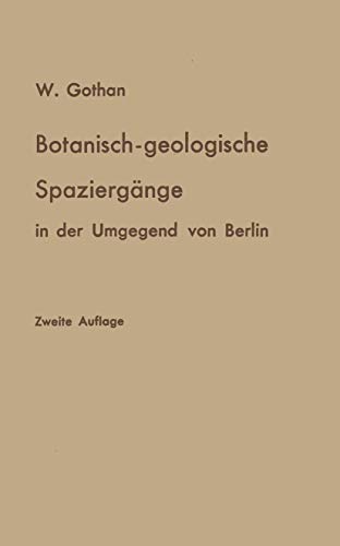 Botanisch-geologische SpaziergÃ¤nge in der Umgegend von Berlin (German Edition) (9783642897634) by Gothan, W.