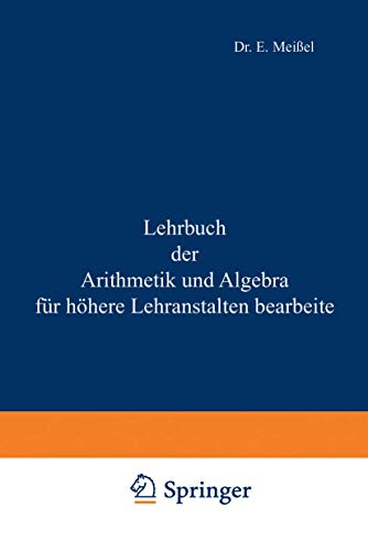 Imagen de archivo de Lehrbuch Der Arithmetik Und Algebra Fur Hohere Lehranstalten Bearbeitet a la venta por Chiron Media