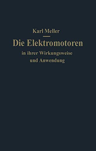 9783642900952: Die Elektromotoren in ihrer Wirkungsweise und Anwendung: Ein Hilfsbuch fr Maschinen-Techniker