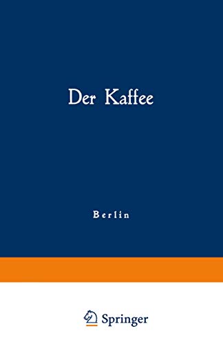 Stock image for Der Kaffee: Gemeinfaliche Darstellung der Gewinnung, Verwertung und Beurteilung des Kaffees und seiner Ersatzstoffe (German Edition) for sale by Lucky's Textbooks