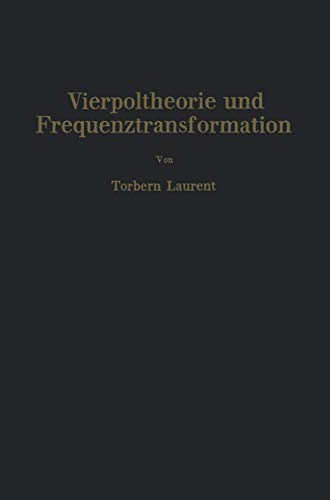 Stock image for Vierpoltheorie und Frequenztransformation: Mathematische Hilfsmittel fr systematische Berechnungen und theoretische Untersuchungen elektrischer bertragungskreise (German Edition) for sale by Lucky's Textbooks