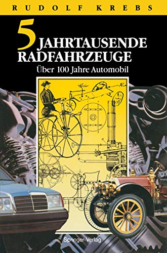 Beispielbild fr Fnf Jahrtausende Radfahrzeuge : 2 Jahrhunderte Straenverkehr mit Wrmeenergie. ber 100 Jahre Automobile zum Verkauf von Buchpark