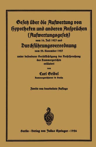 9783642937408: Gesetz Uber Die Aufwertung Von Hypotheken Und Anderen Anspruchen (Aufwertungsgesetz) Vom 16. Juli 1925 Und Durchfuhrungsverordnung Vom 29. November ... Rechtsprechung des Kammergerichts erlutert