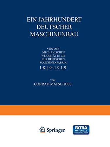 Stock image for Ein Jahrhundert Deutscher Maschinenbau: Von Der Mechanischen Werkstatte Bis Ur Deutschen Maschinenfabrik 1819-1919 for sale by Chiron Media