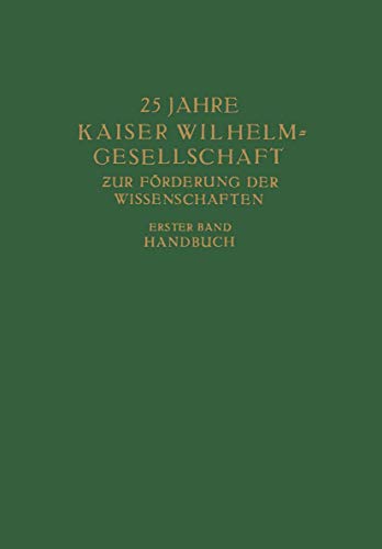 Stock image for 25 Jahre Kaiser Wilhelm = Gesellschaft zur Forderung der Wissenschaften : Erster Band: Handbuch for sale by Chiron Media