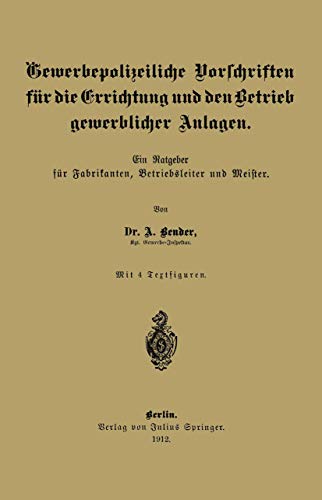 9783642939167: Gewerbepolizeiliche Vorschriften fr die Errichtung und den Betrieb Gewerblicher Anlagen: Ein Ratgeber fr Fabrikanten, Betriebsleiter und Meister: ... Fur Fabrikanten, Betriebsleiter Und Meister