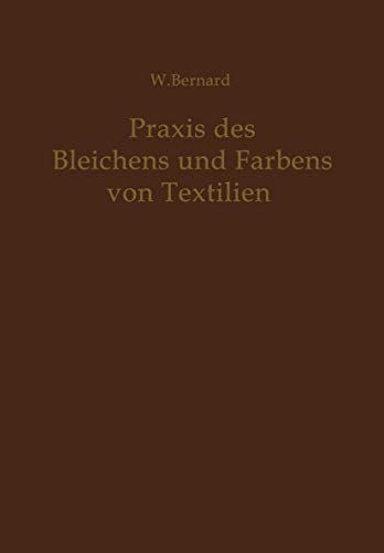 Beispielbild fr Praxis des Bleichens und Frbens von Textilien. Mechanische und chemische Technologie. zum Verkauf von Antiquariat im Hufelandhaus GmbH  vormals Lange & Springer