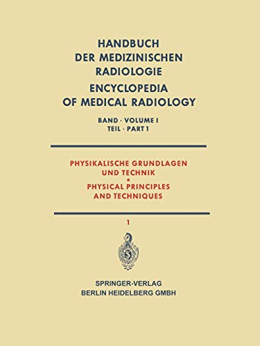 9783642950438: Physikalische Grundlagen und Technik Teil 1 / Physical Principles and Techniques Part 1: 1 / 1 (Handbuch der medizinischen Radiologie Encyclopedia of Medical Radiology)