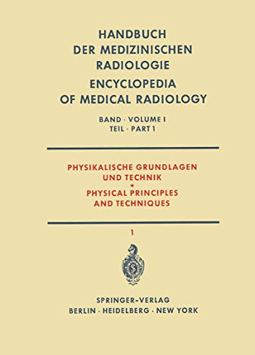 Stock image for Physikalische Grundlagen und Technik Teil 1 / Physical Principles and Techniques Part 1 (Handbuch der medizinischen Radiologie Encyclopedia of Medical Radiology, 1 / 1) (German Edition) for sale by Lucky's Textbooks