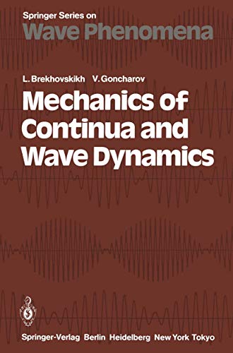 Mechanics of Continua and Wave Dynamics (Springer Series on Wave Phenomena) (9783642968631) by L. Brekhovskikh,V. Goncharov