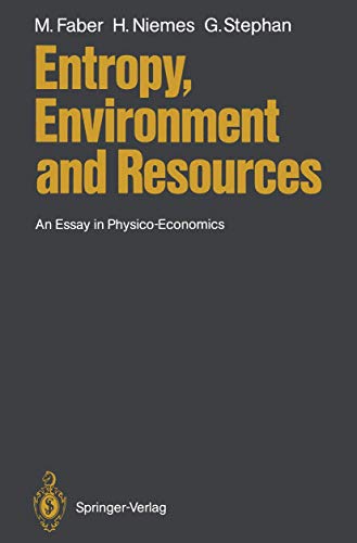 Entropy, Environment and Resources: An Essay in Physico-Economics - Malte Faber, Horst Niemes, Gunter Stephan, Ingo Pellengahr (Translator), Lutz Freytag (Assistant)