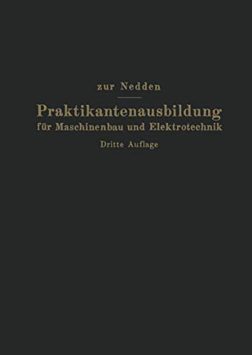 Stock image for Praktikantenausbildung fr Maschinenbau und Elektrotechnik: Ein Hilfsbuch fr die Werkstattausbildung zum Ingenieur (German Edition) for sale by Lucky's Textbooks