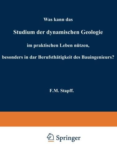 Stock image for Was kann das Studium der dynamischen Geologie im praktischen Leben nuetzen, besonders in der Berufsthaetigkeit des Bauingenieurs? for sale by Revaluation Books