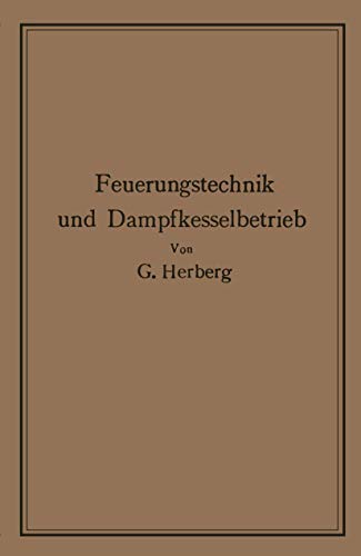 9783642985829: Handbuch der Feuerungstechnik und des Dampfkesselbetriebes: mit einem Anhange ber allgemeine Wrmetechnik