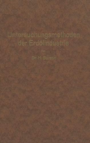 Stock image for Untersuchungsmethoden der Erdlindustrie: Erdl, Benzin, Paraffin, Schmierl, Asphalt, usw. (German Edition) for sale by Lucky's Textbooks