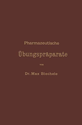 9783642988196: Pharmazeutische bungsprparate: Anleitung zur Darstellung, Erkennung, Prfung und stchiometrischen Berechnung von offizinellen chemisch-pharmazeutischen Prparaten