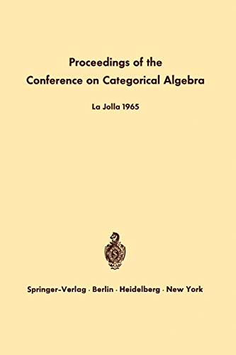 Imagen de archivo de Proceedings of the Conference on Categorical Algebra: La Jolla 1965 a la venta por Lucky's Textbooks