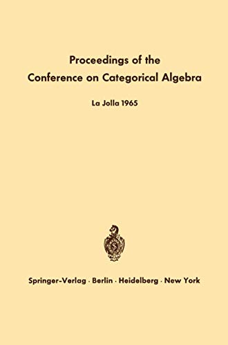 9783642999048: Proceedings of the Conference on Categorical Algebra: La Jolla 1965