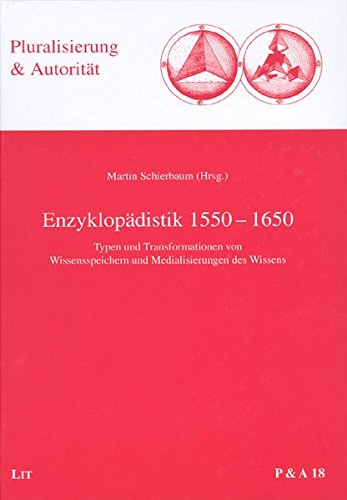 Stock image for Enzyklopdistik 1550-1650 Typen und Transformationen von Wissensspeichern und Medialisierungen des Wissens for sale by Buchpark