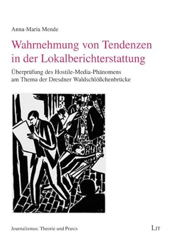 Beispielbild fr Wahrnehmung von Tendenzen in der Lokalberichterstattung: berprfung des Hostile-Media-Phnomens am Thema der Dresdner Waldschlchenbrcke. zum Verkauf von Antiquariat  >Im Autorenregister<