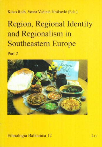 Stock image for Region, Regional Identity and Regionalism in Southeastern Europe: Part 2 (Ethnologia Balkanica) for sale by Wonder Book